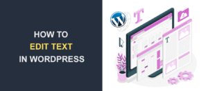 How to Edit Text in WordPress A Comprehensive Guide