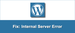 How to Fix 500 Internal Server Error in WordPress