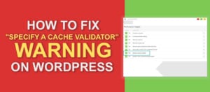 how to fix specify a cache validator