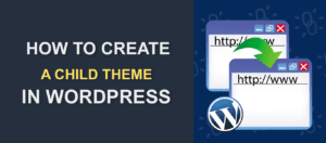 How To Create A Child Theme In WordPress