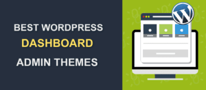 Top WordPress Admin Dashboard Themes