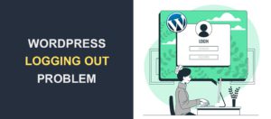 How To Fix “WordPress Keeps Logging Me Out” Error