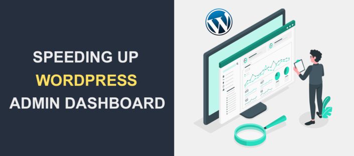 (Slow Admin Panel) Tips And Tricks For Speeding Up WordPress Admin Dashboard