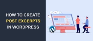 How To Create Post Excerpts in WordPress