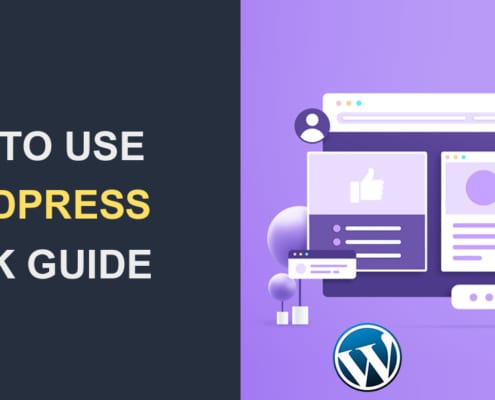 How To Use WordPress - A Quick Guide To Get You Started