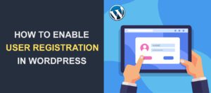 How To Enable User Registration In WordPress