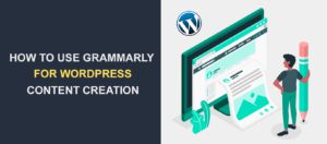 How To Use Grammarly For WordPress Content Creation