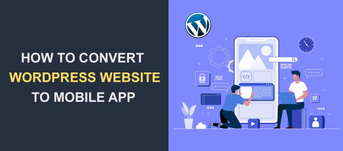 How to Convert Your WordPress Website into a Mobile App