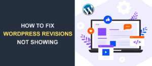 WordPress Revisions Not Showing Here's How to Fix It