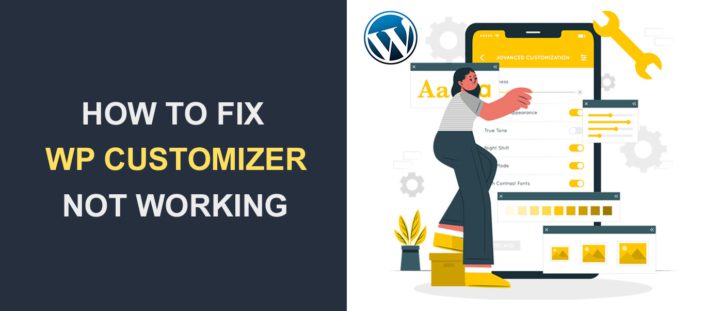 WordPress Customizer Not Working - 7 Easy Ways to Fix