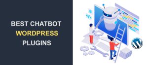 5 Best Chatbot WordPress Plugins for your Site