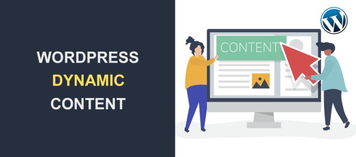 WordPress Dynamic Content What It Is and Why It Matters
