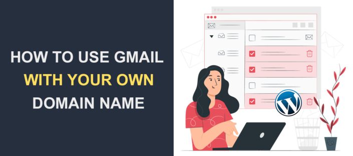 How to Use Gmail With Your Own Domain Name
