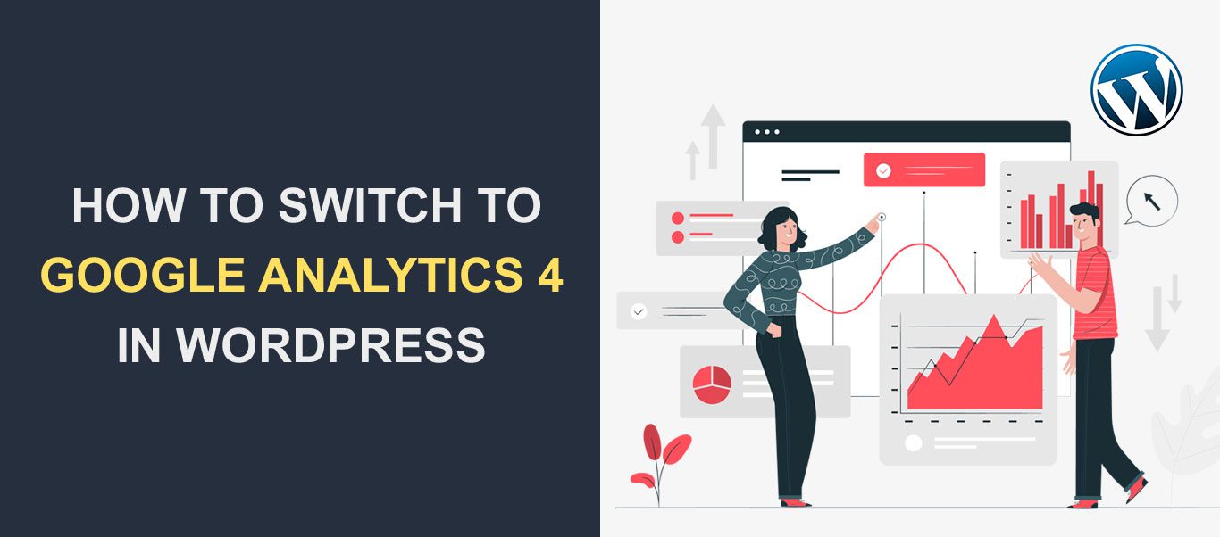 How To Safely Switch To Google Analytics 4 in WordPress