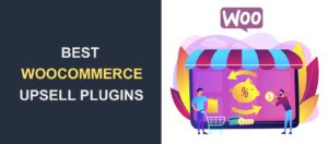 7 Best Woocommerce Upsell Plugins to Improve Your Sales