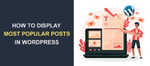 How to Display Most Popular Posts in WordPress