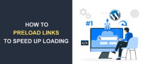 How to Preload Links in WordPress to Speed Up Loading